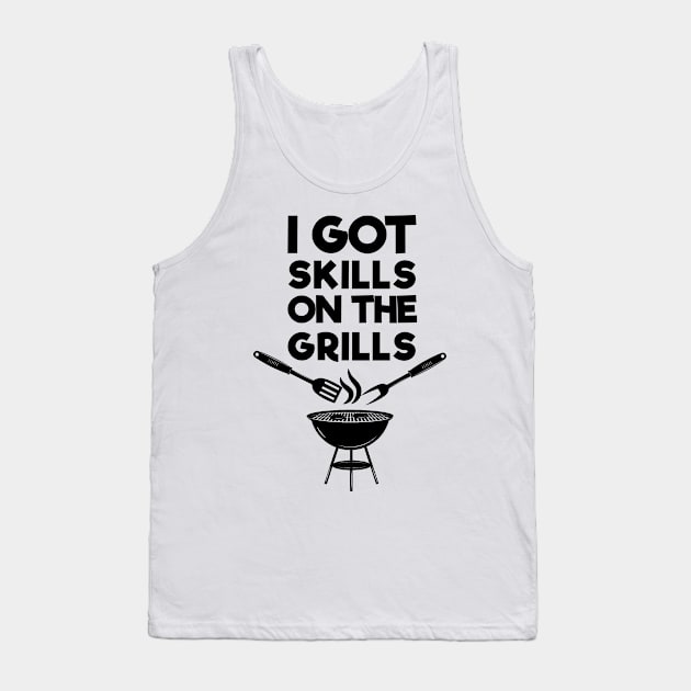 I Got Skills On The Grills . Barbecue Tank Top by MultiiDesign